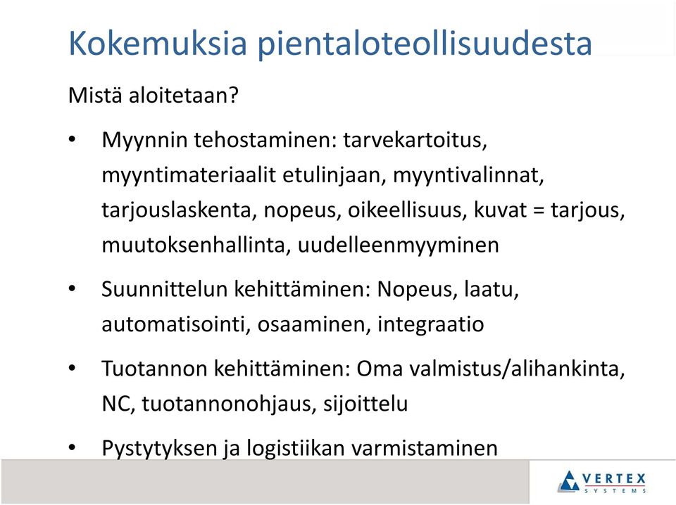 oikeellisuus, kuvat = tarjous, muutoksenhallinta, uudelleenmyyminen Suunnittelun kehittäminen: Nopeus, laatu,