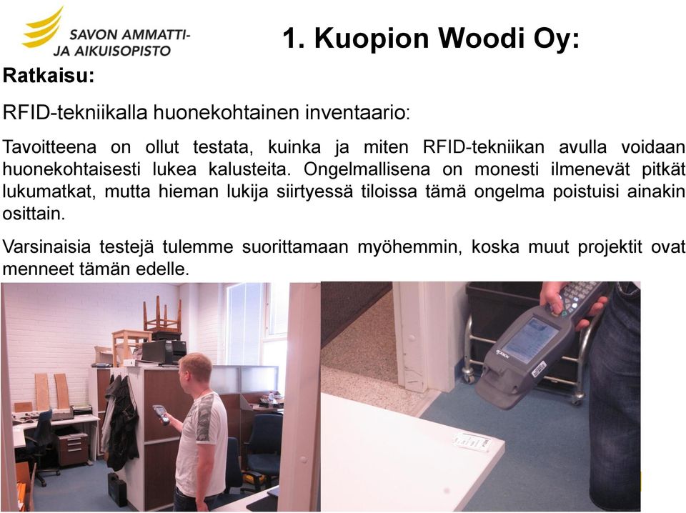 huonekohtaisesti lukea kalusteita.