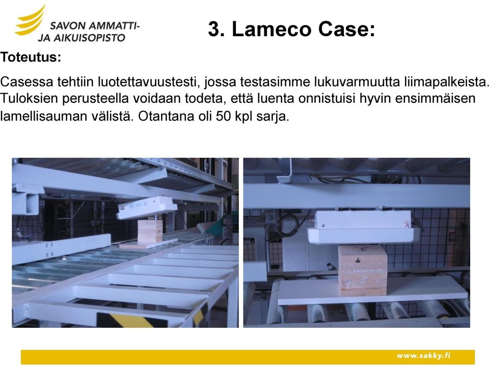 testasimme lukuvarmuutta liimapalkeista.