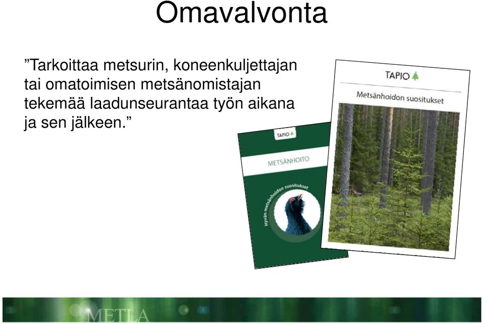 metsänomistajan tekemää