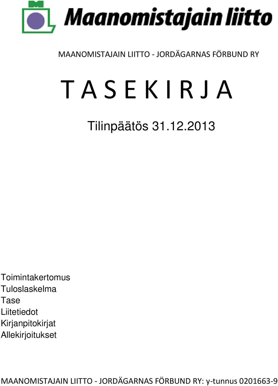 2013 Toimintakertomus Tuloslaskelma Tase