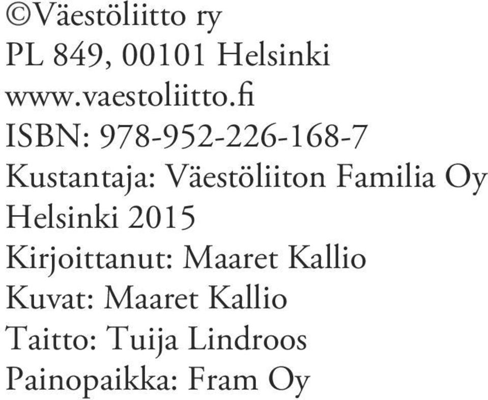 Familia Oy Helsinki 2015 Kirjoittanut: Maaret Kallio