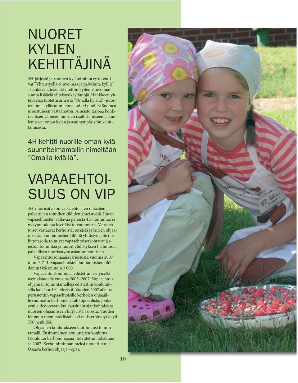 Hankkeen yhteydessä tuotettu aineisto Omalla kylällä -nuorten oma kyläsuunnitelma, sai eri puolilla Suomea innostuneen vastaanoton.