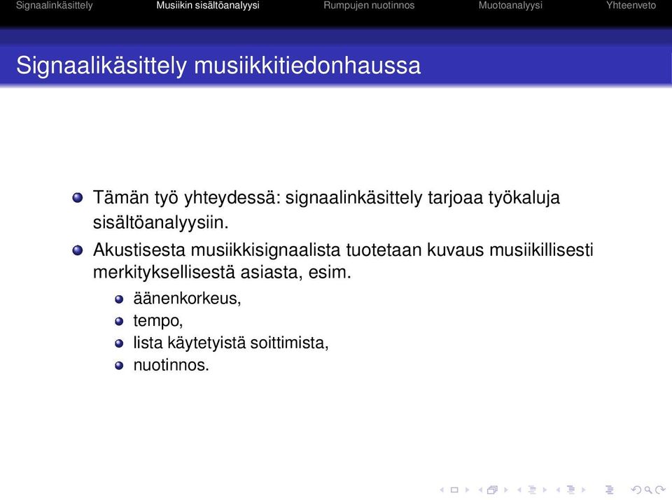 Akustisesta musiikkisignaalista tuotetaan kuvaus musiikillisesti