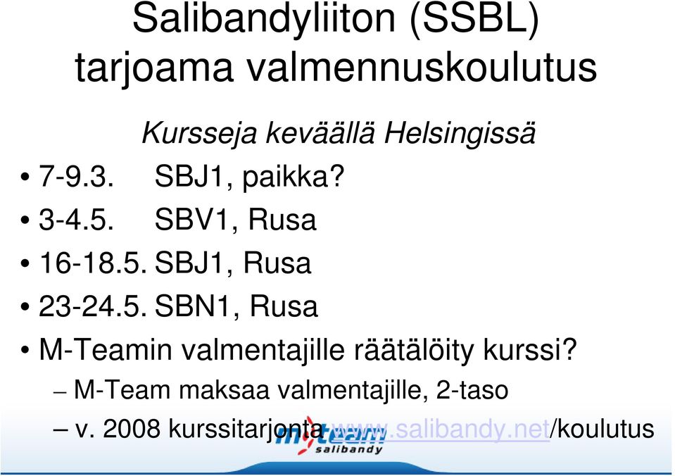 5. SBN1, Rusa M-Teamin valmentajille räätälöity kurssi?