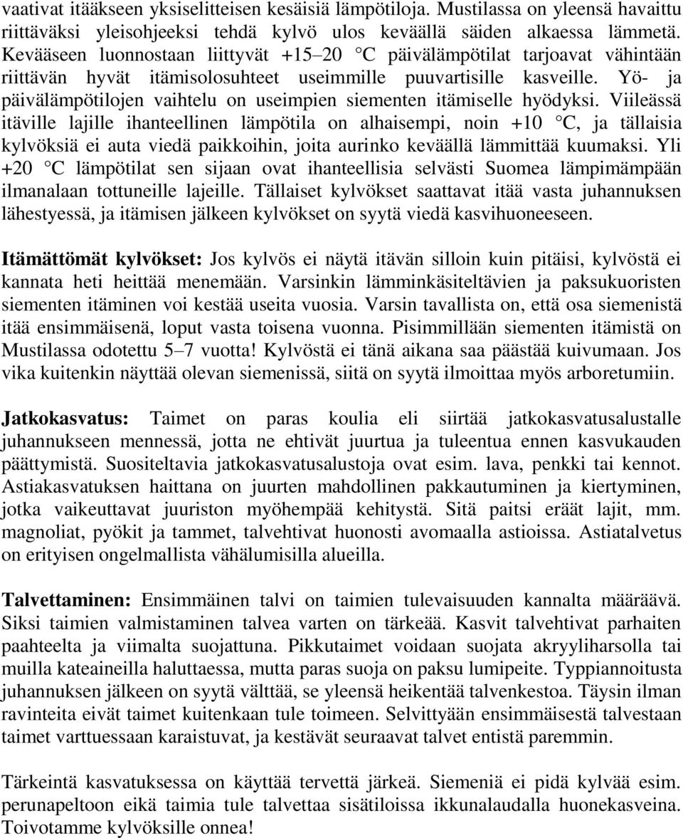 Yö- ja päivälämpötilojen vaihtelu on useimpien siementen itämiselle hyödyksi.
