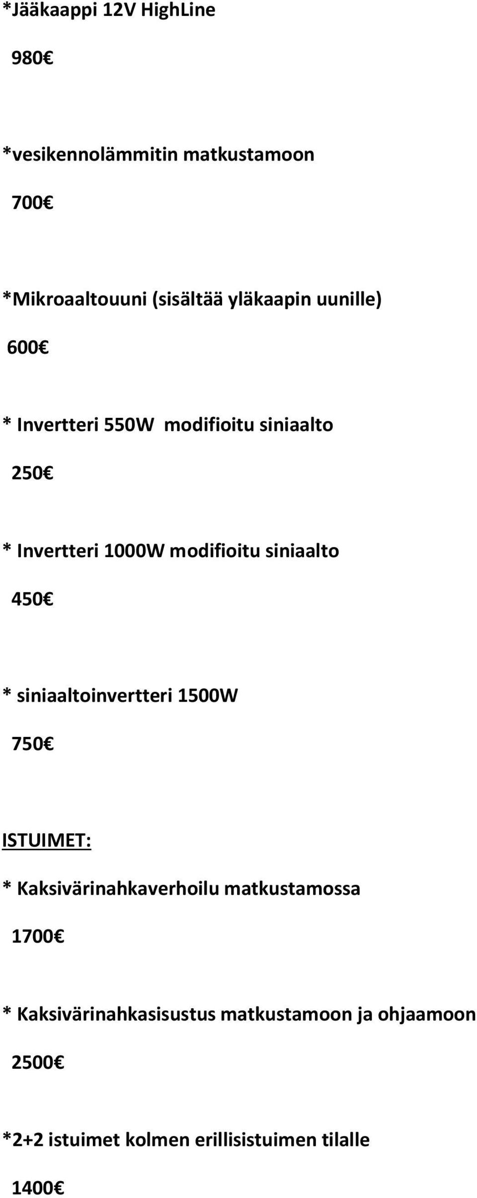 siniaalto 450 * siniaaltoinvertteri 1500W 750 ISTUIMET: * Kaksivärinahkaverhoilu matkustamossa