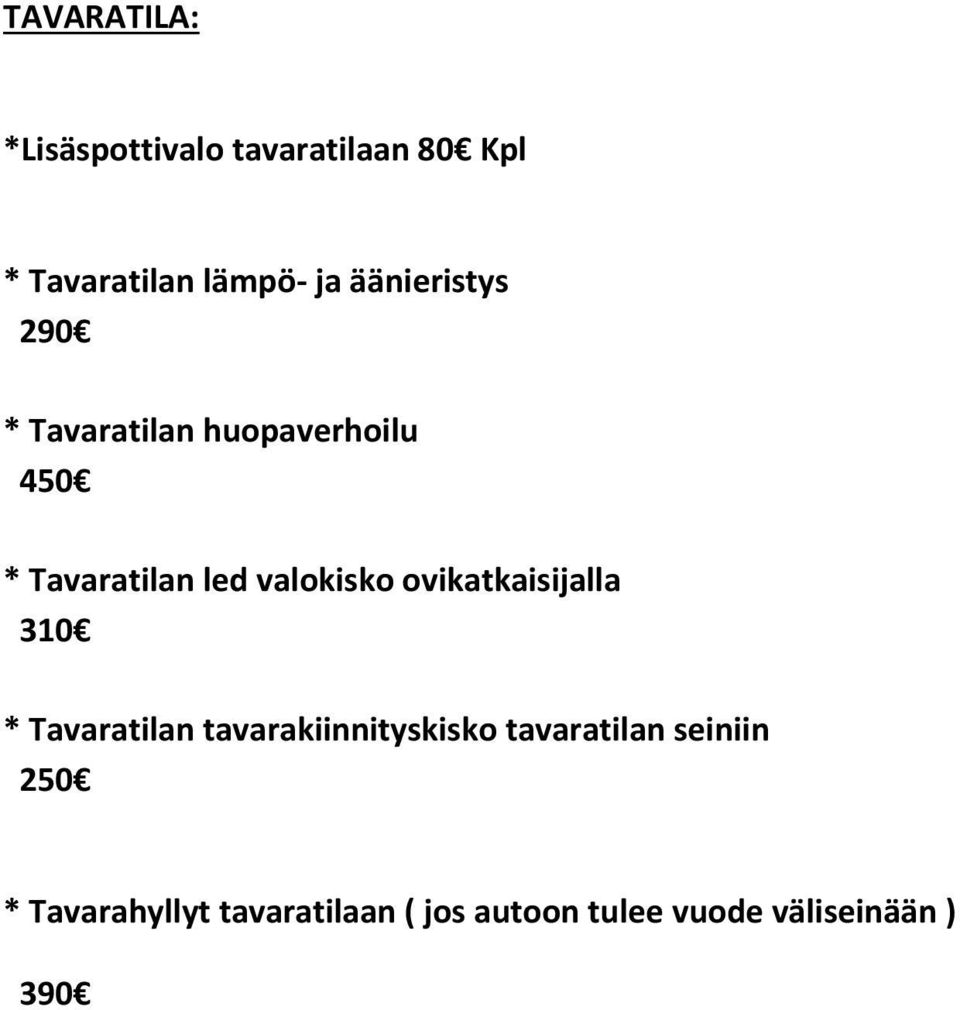 ovikatkaisijalla 310 * Tavaratilan tavarakiinnityskisko tavaratilan