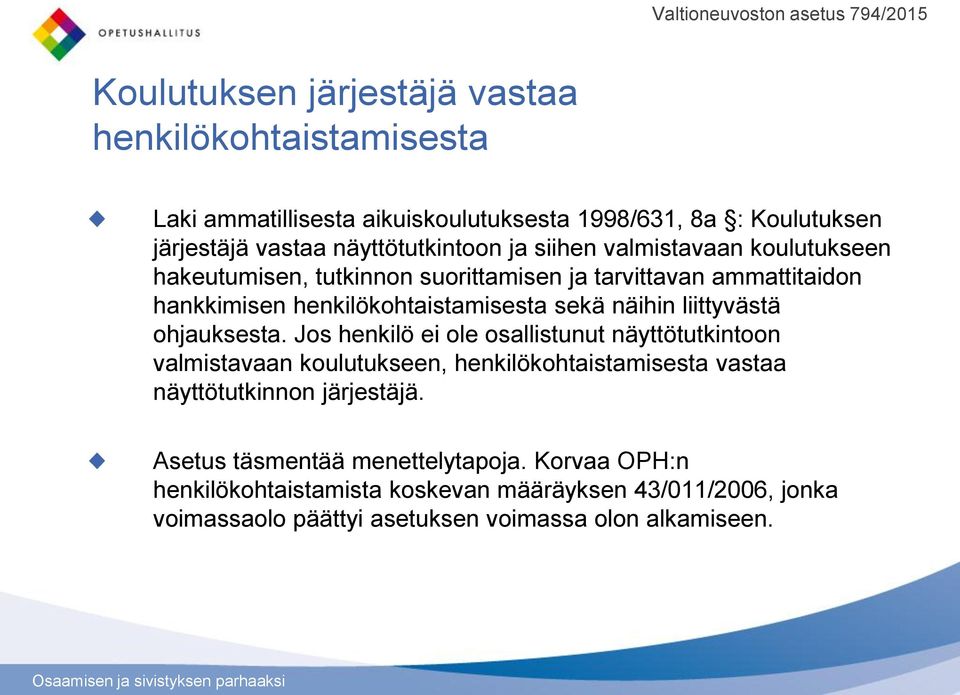 sekä näihin liittyvästä ohjauksesta.