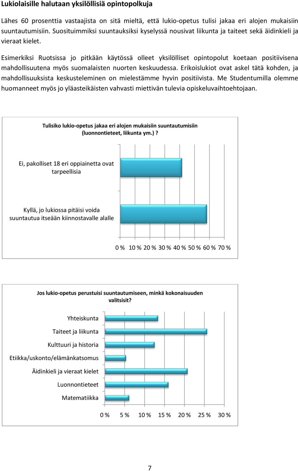 Esimerkiksi Ruotsissa jo pitkään käytössä olleet yksilölliset opintopolut koetaan positiivisena mahdollisuutena myös suomalaisten nuorten keskuudessa.