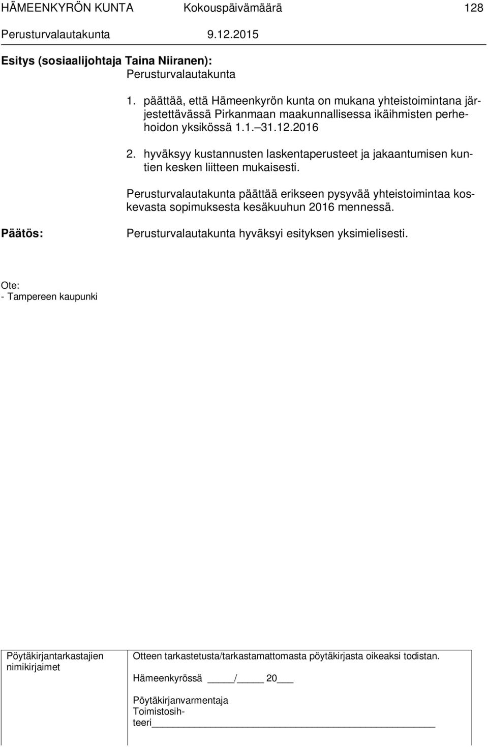 ikäihmisten perhehoidon yksikössä 1.1. 31.12.2016 2.