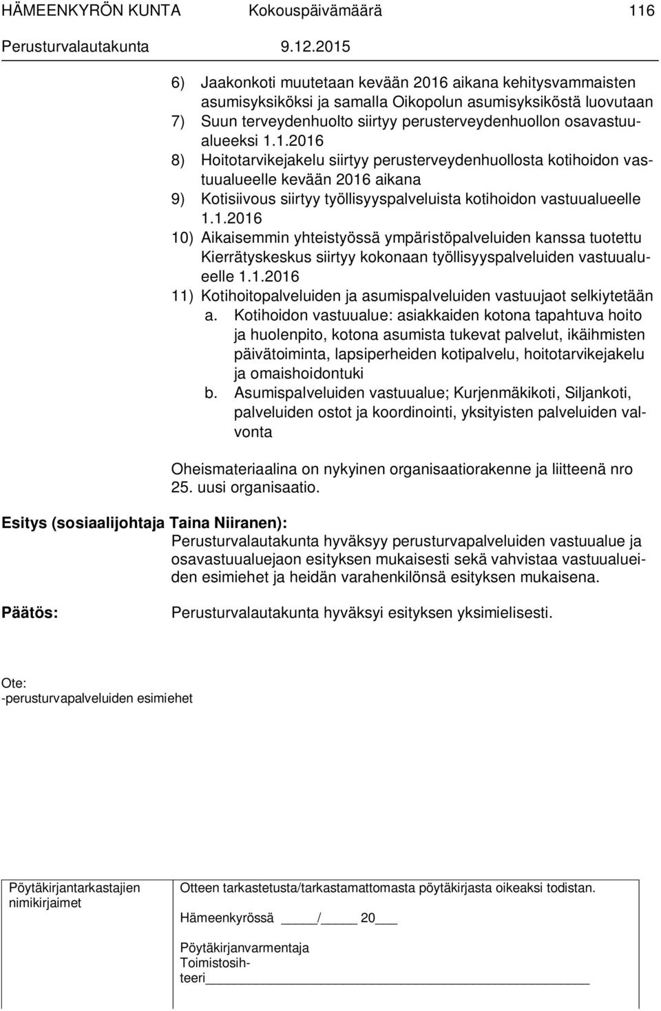 1.2016 11) Kotihoitopalveluiden ja asumispalveluiden vastuujaot selkiytetään a.