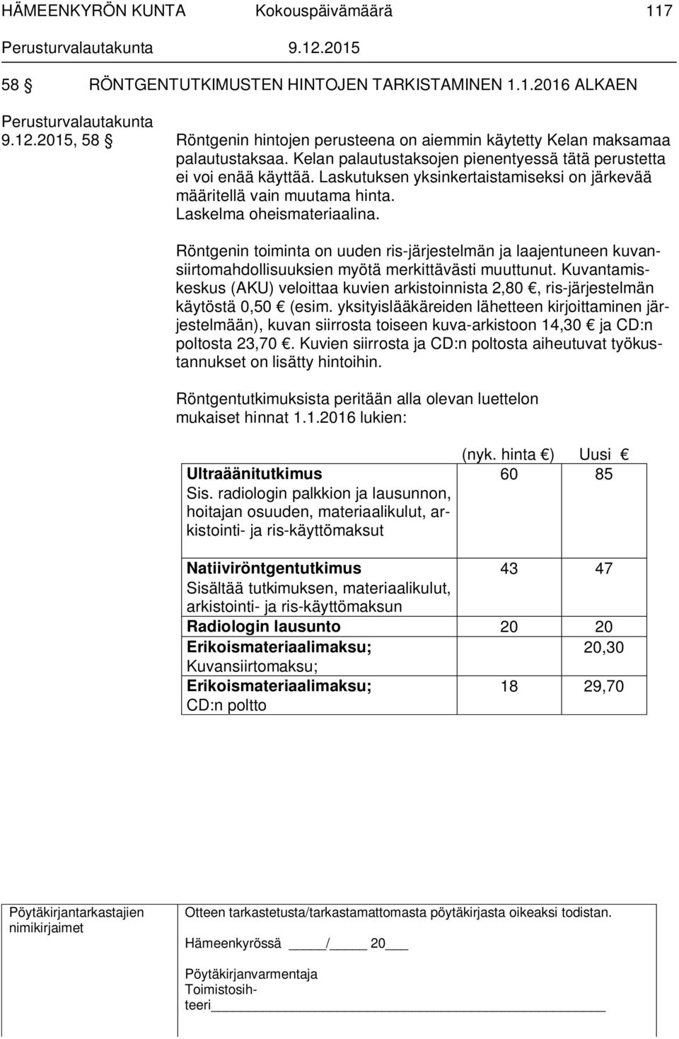 Röntgenin toiminta on uuden ris-järjestelmän ja laajentuneen kuvansiirtomahdollisuuksien myötä merkittävästi muuttunut.