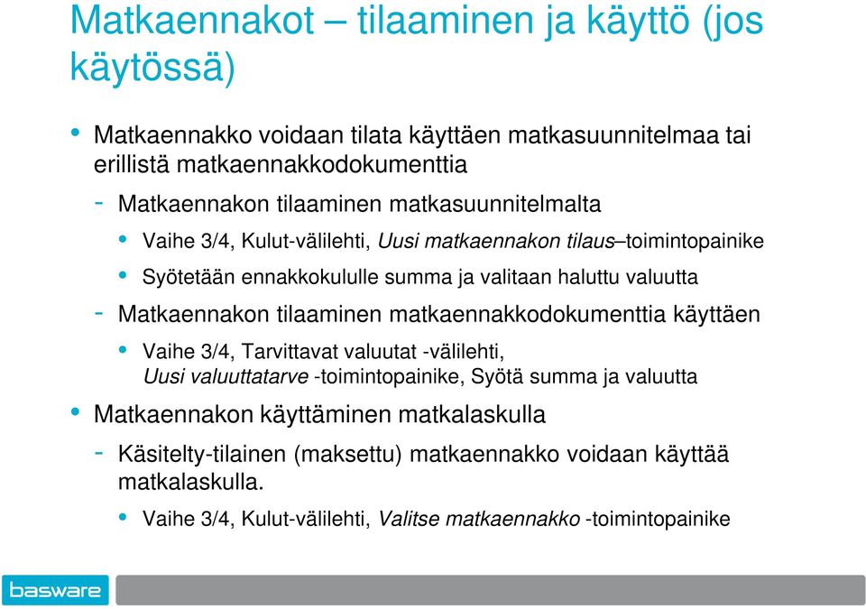 Matkaennakon tilaaminen matkaennakkodokumenttia käyttäen Vaihe 3/4, Tarvittavat valuutat -välilehti, Uusi valuuttatarve -toimintopainike, Syötä summa ja valuutta