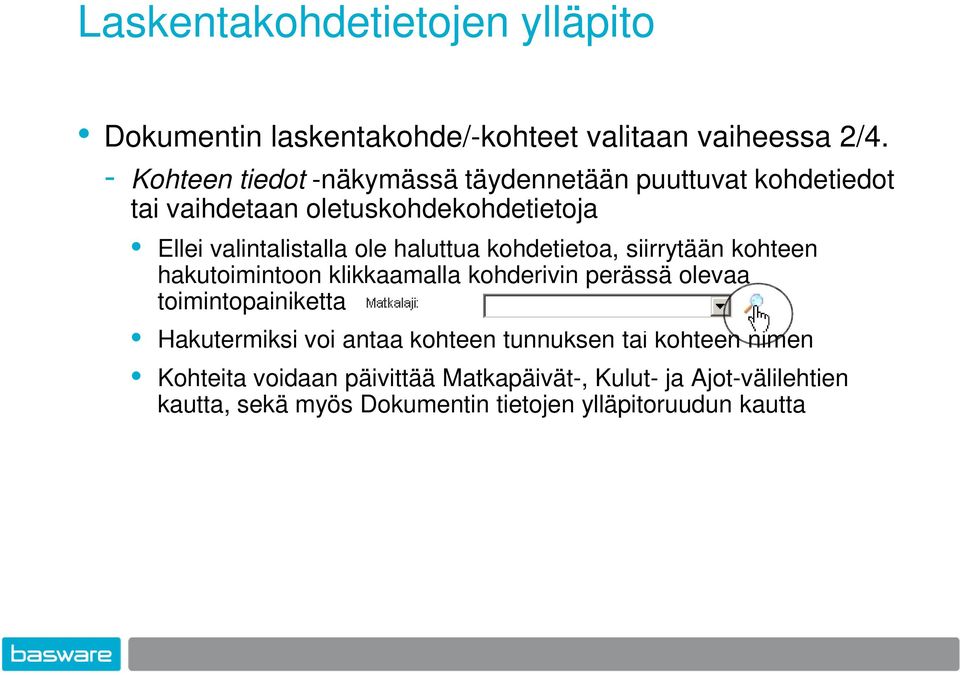 haluttua kohdetietoa, siirrytään kohteen hakutoimintoon klikkaamalla kohderivin perässä olevaa toimintopainiketta Hakutermiksi