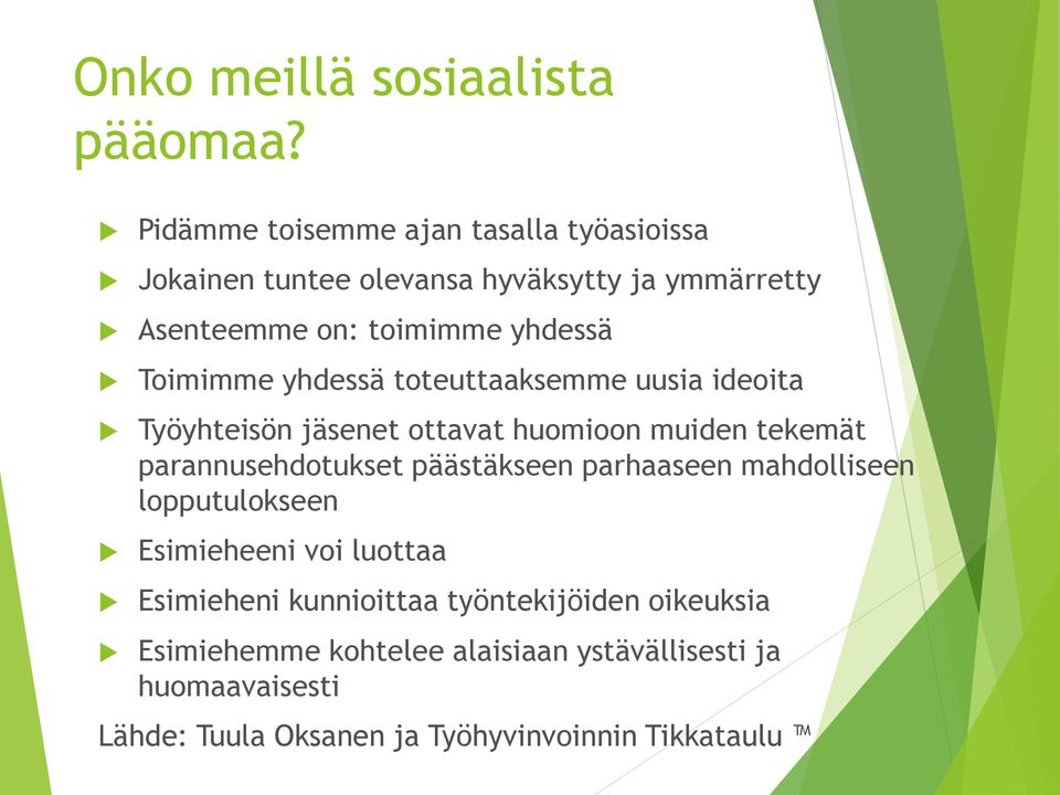 Toimimme yhdessä toteuttaaksemme uusia ideoita Työyhteisön jäsenet ottavat huomioon muiden tekemät parannusehdotukset