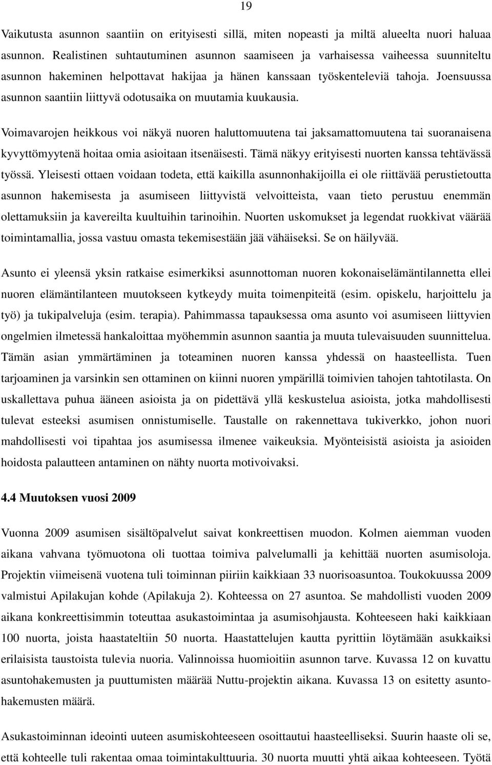 Joensuussa asunnon saantiin liittyvä odotusaika on muutamia kuukausia.