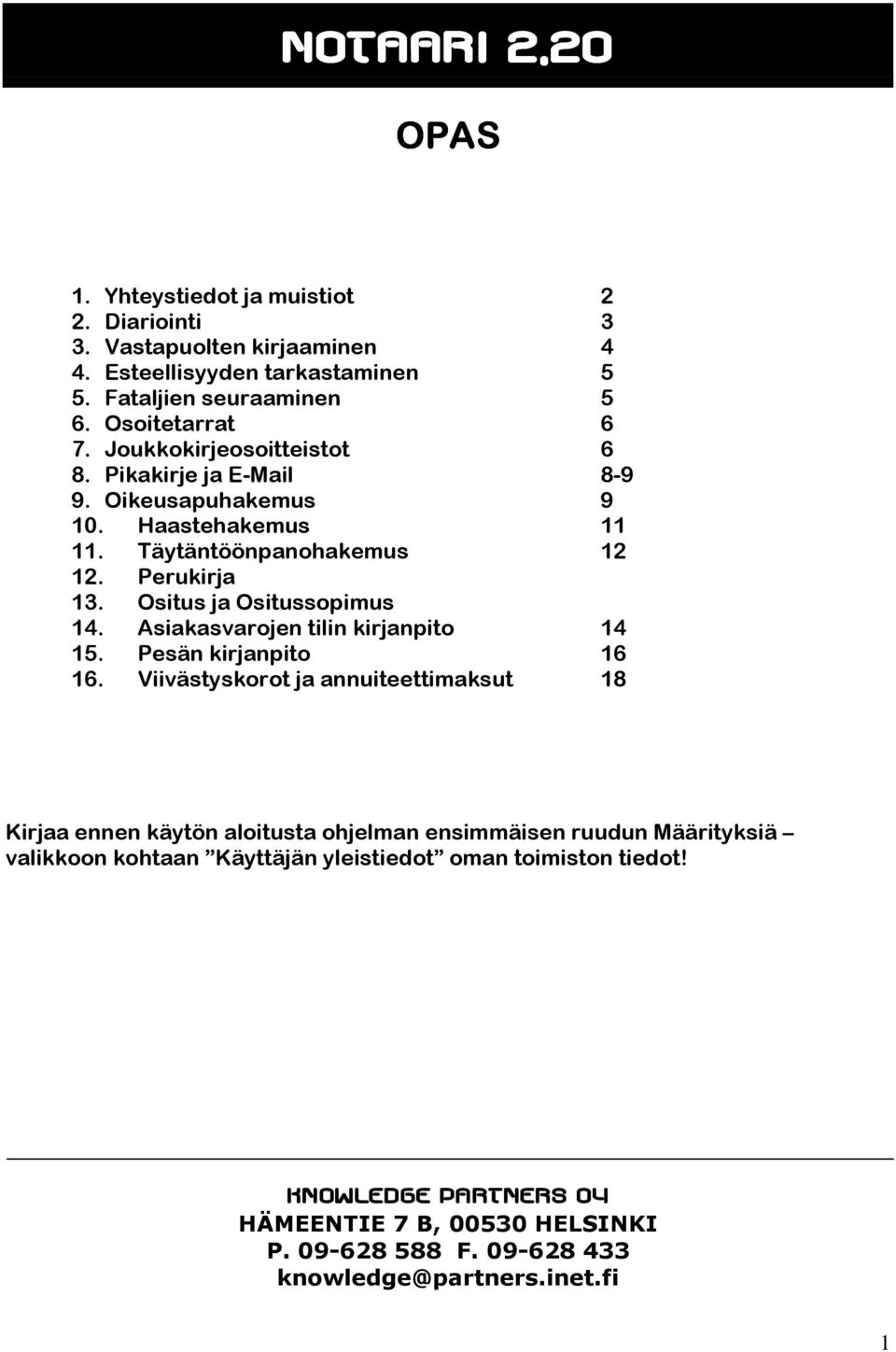Ositus ja Ositussopimus 14. Asiakasvarojen tilin kirjanpito 14 15. Pesän kirjanpito 16 16.