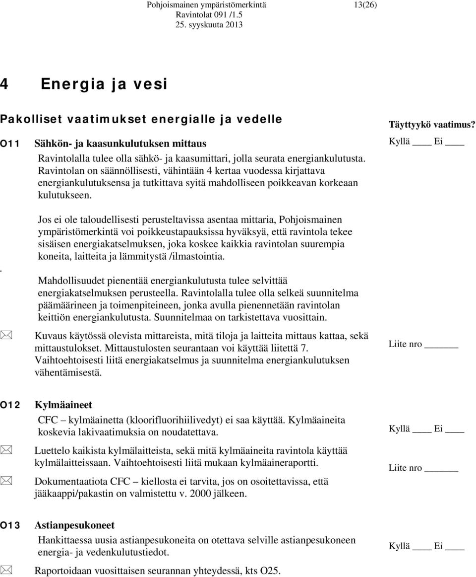 Täyttyykö vaatimus?