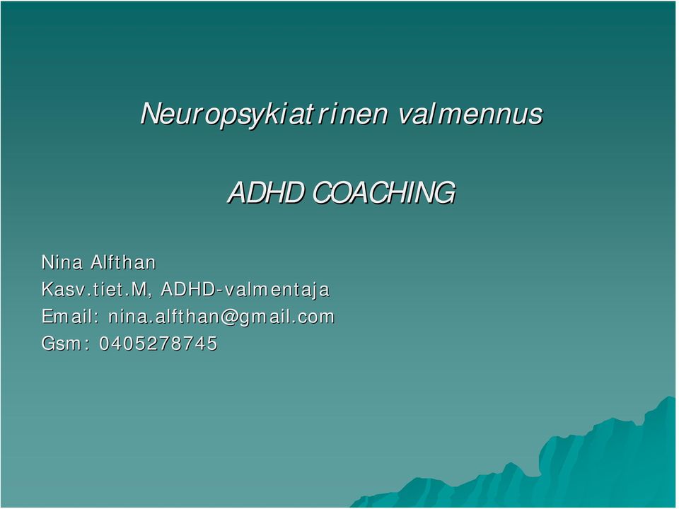 M,, ADHD-valmentaja Email: nina.