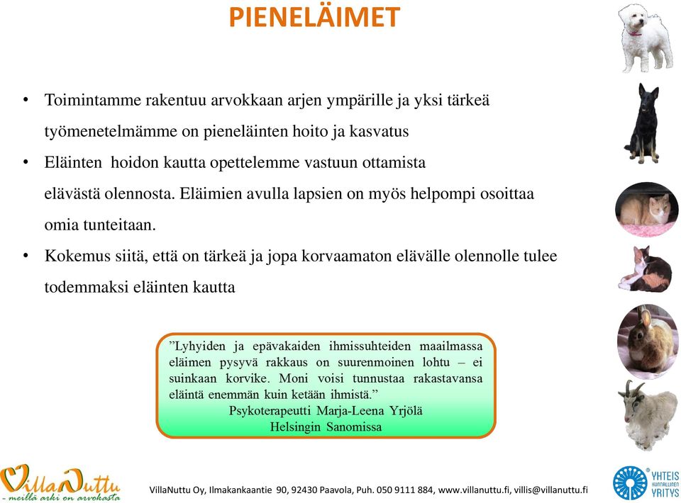 elävästä olennosta. Eläimien avulla lapsien on myös helpompi osoittaa omia tunteitaan.