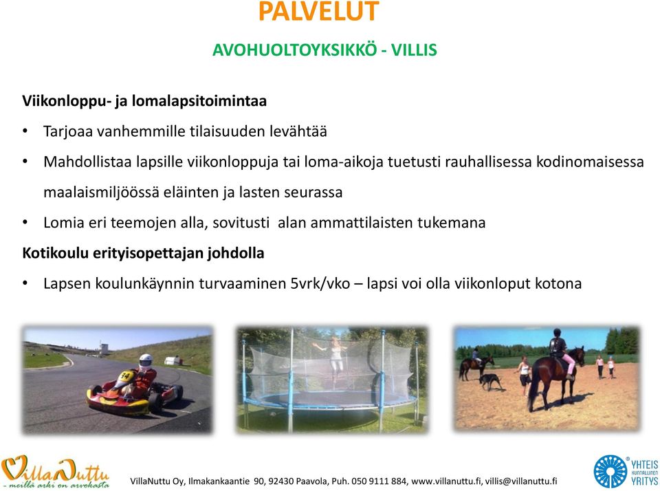 maalaismiljöössä eläinten ja lasten seurassa Lomia eri teemojen alla, sovitusti alan ammattilaisten