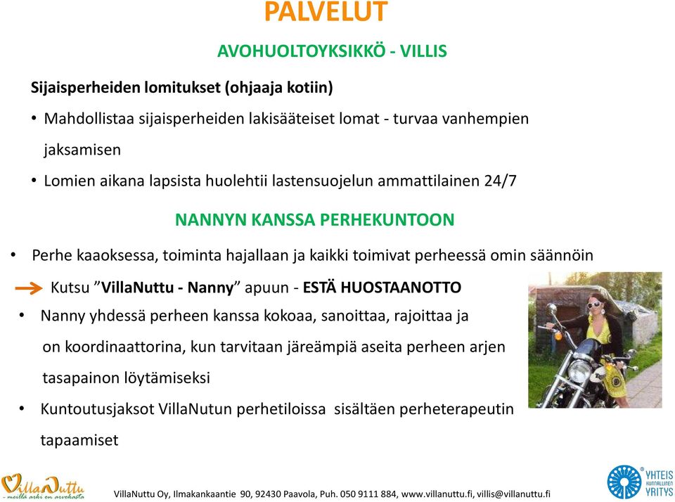 toimivat perheessä omin säännöin Kutsu VillaNuttu - Nanny apuun - ESTÄ HUOSTAANOTTO Nanny yhdessä perheen kanssa kokoaa, sanoittaa, rajoittaa ja on