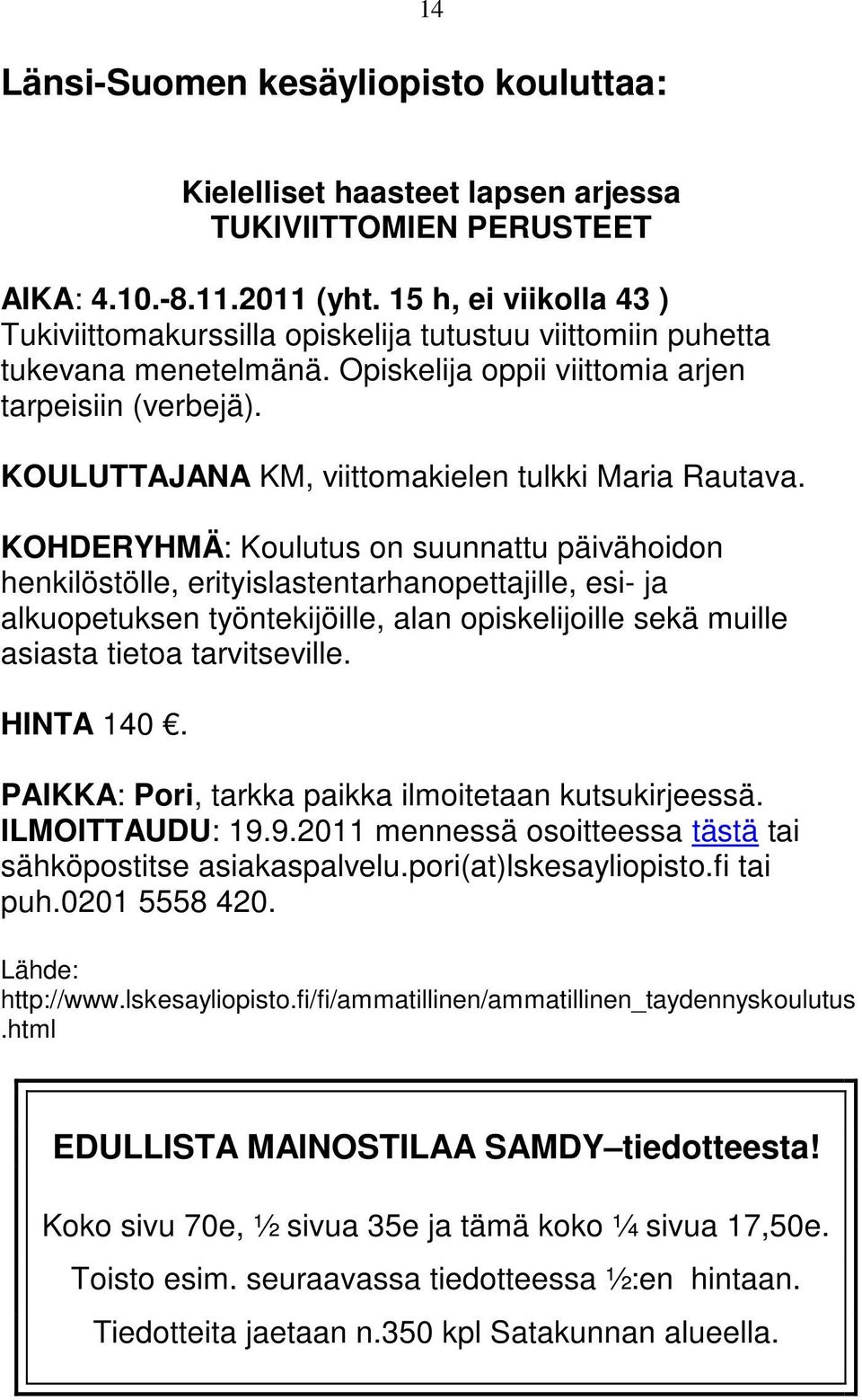 KOULUTTAJANA KM, viittomakielen tulkki Maria Rautava.