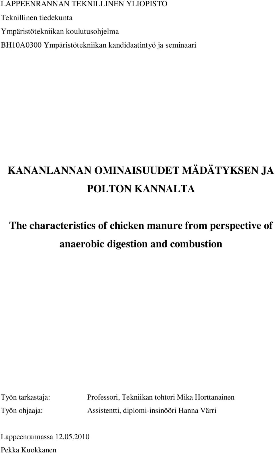 characteristics of chicken manure from perspective of anaerobic digestion and combustion Työn tarkastaja: Työn