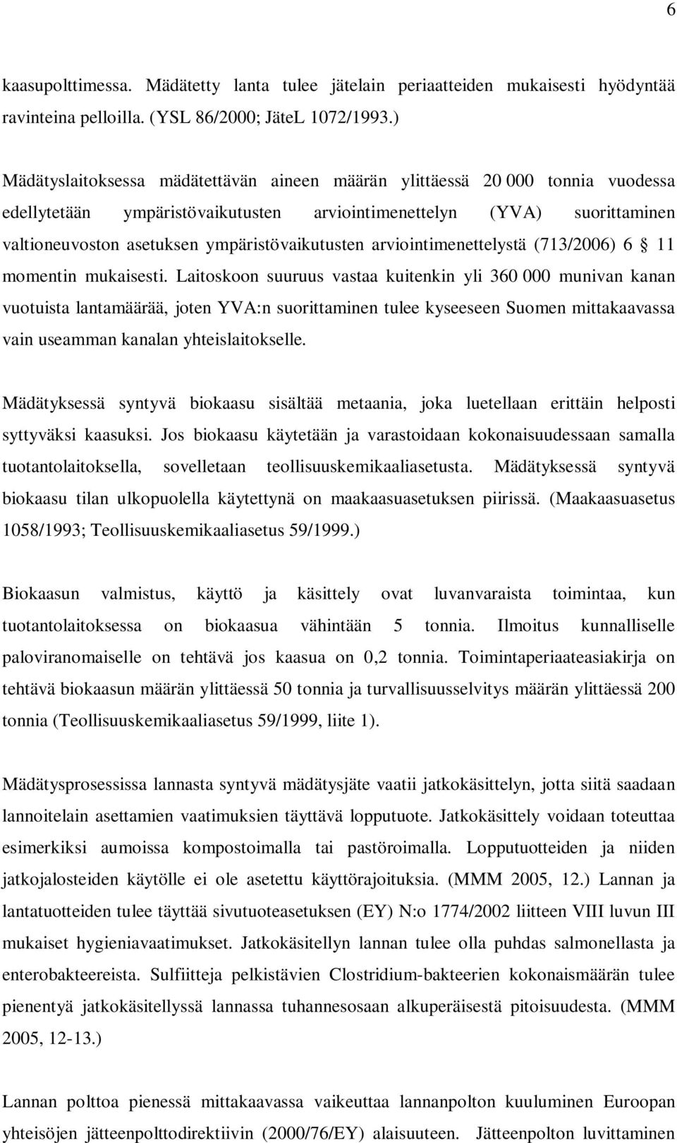 ympäristövaikutusten arviointimenettelystä (713/2006) 6 11 momentin mukaisesti.