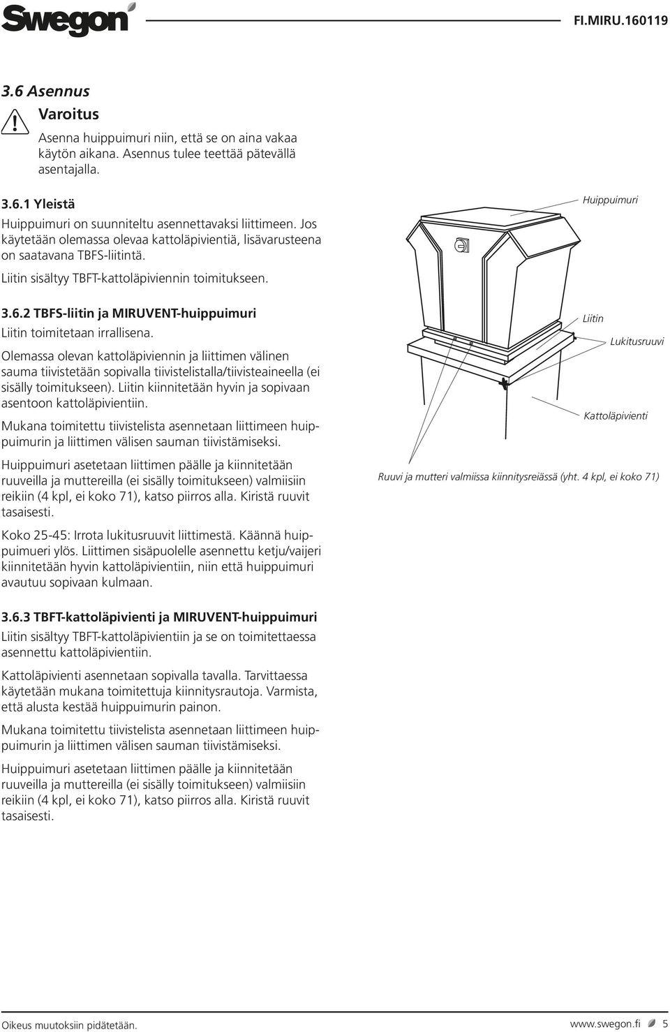 2 TBFS-liitin ja MIRUVENT-huippuimuri Liitin toimitetaan irrallisena.