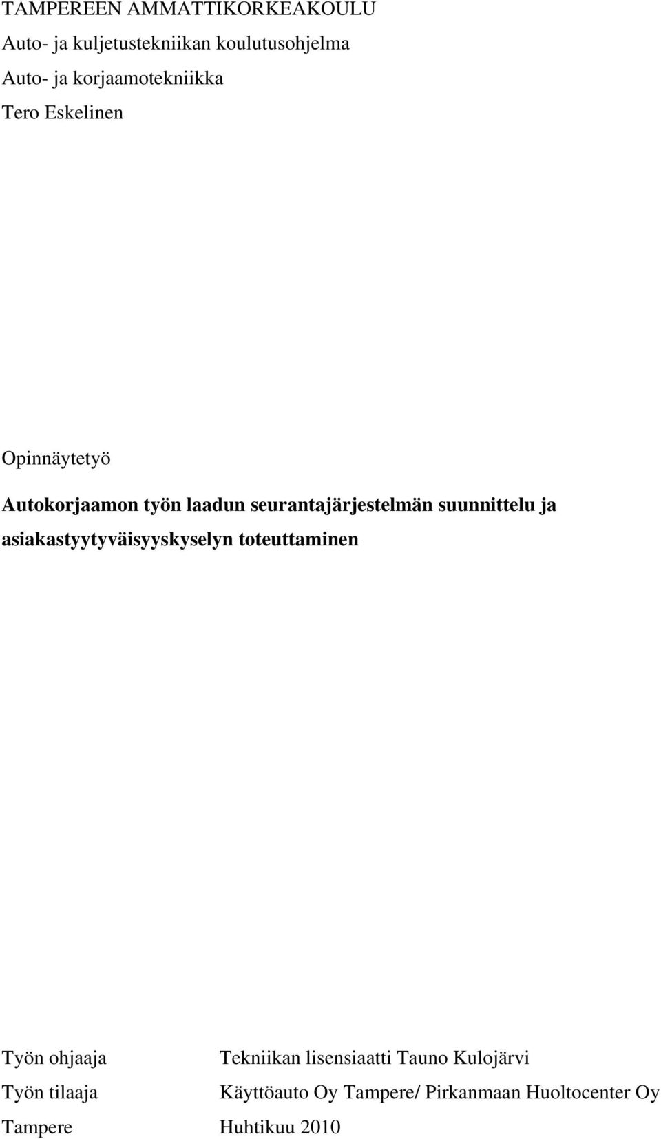seurantajärjestelmän suunnittelu ja asiakastyytyväisyyskyselyn toteuttaminen Työn ohjaaja