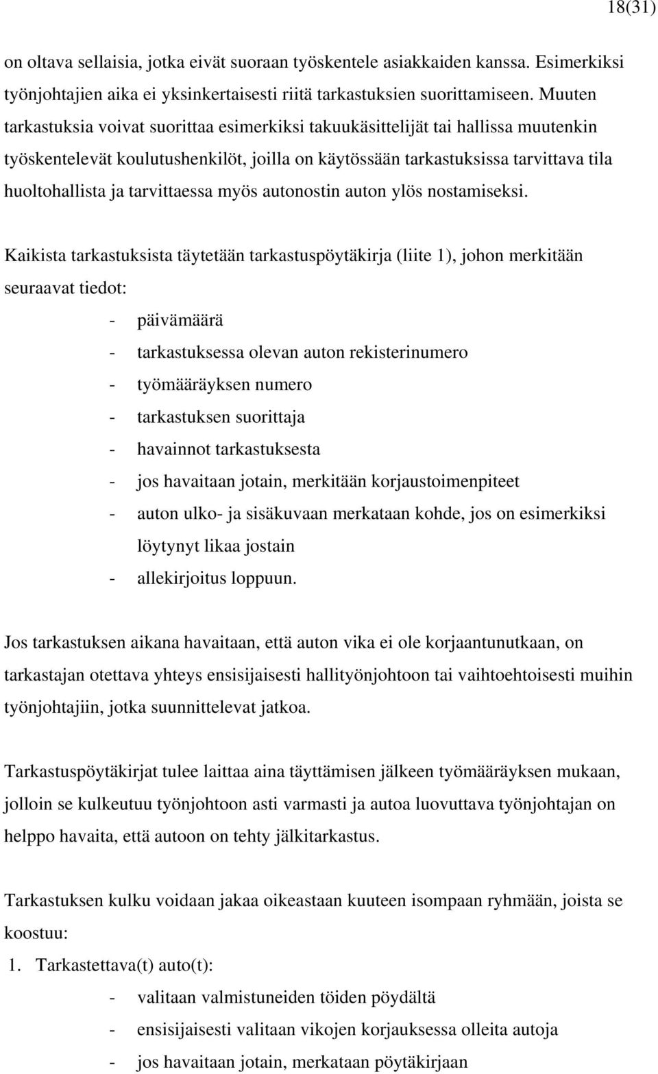tarvittaessa myös autonostin auton ylös nostamiseksi.