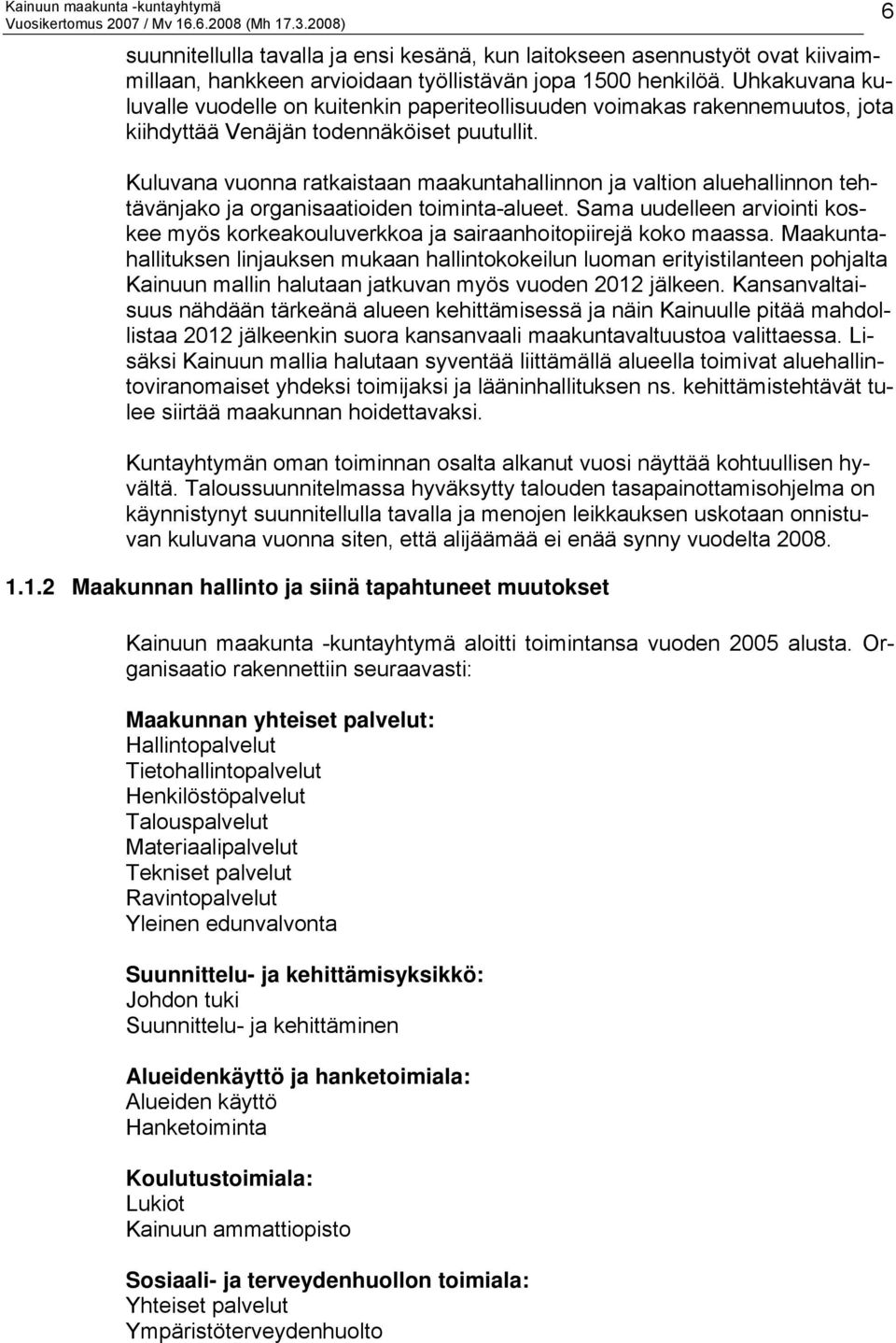 Kuluvana vuonna ratkaistaan maakuntahallinnon ja valtion aluehallinnon tehtävänjako ja organisaatioiden toiminta-alueet.