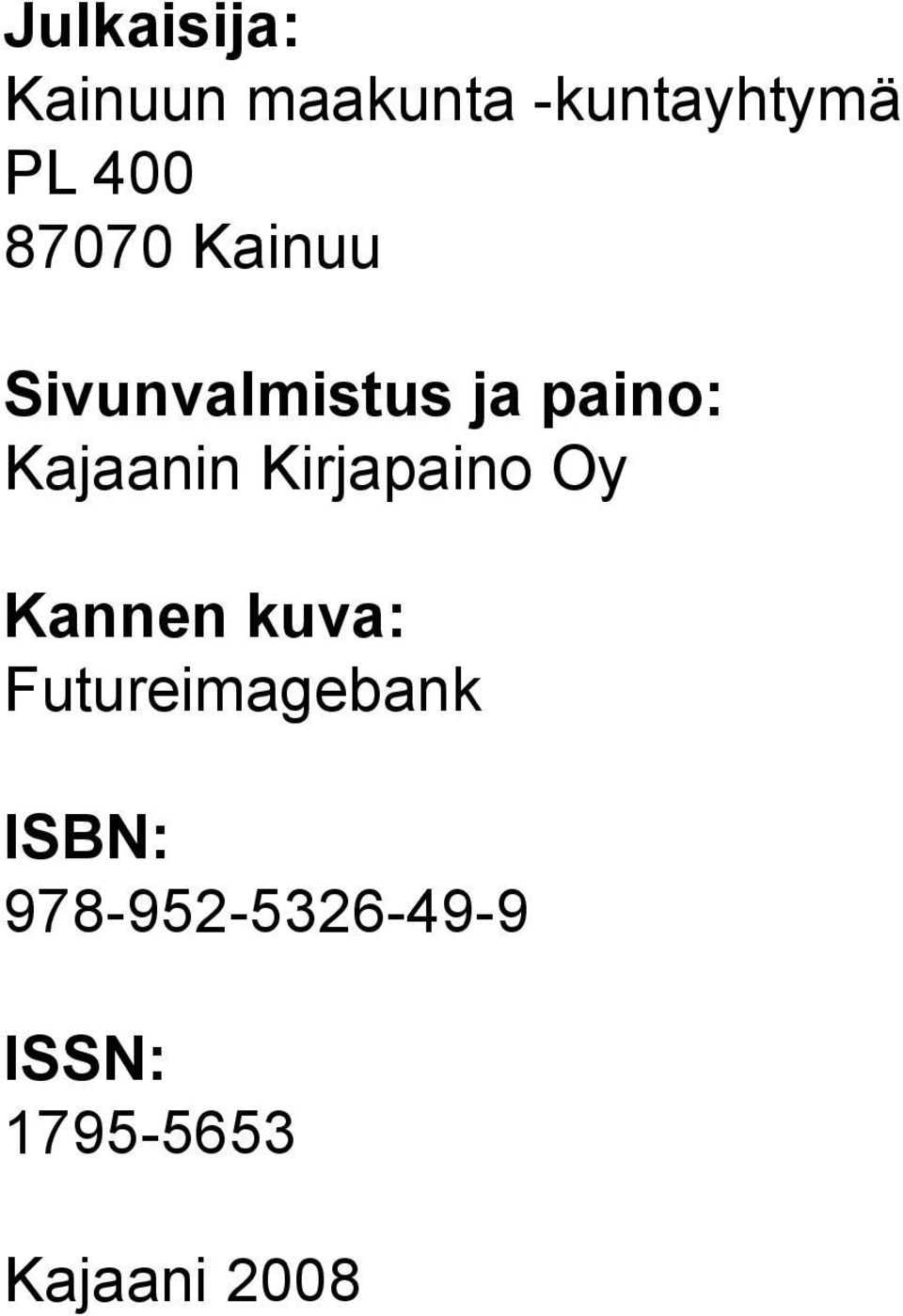 Kajaanin Kirjapaino Oy Kannen kuva: