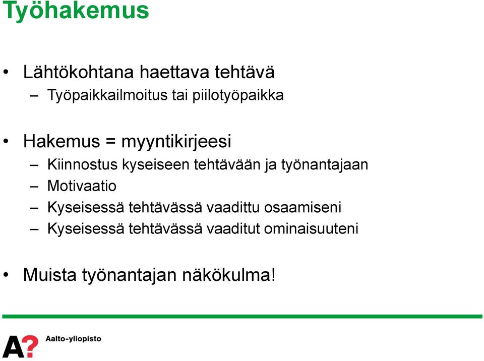 tehtävään ja työnantajaan Motivaatio Kyseisessä tehtävässä vaadittu