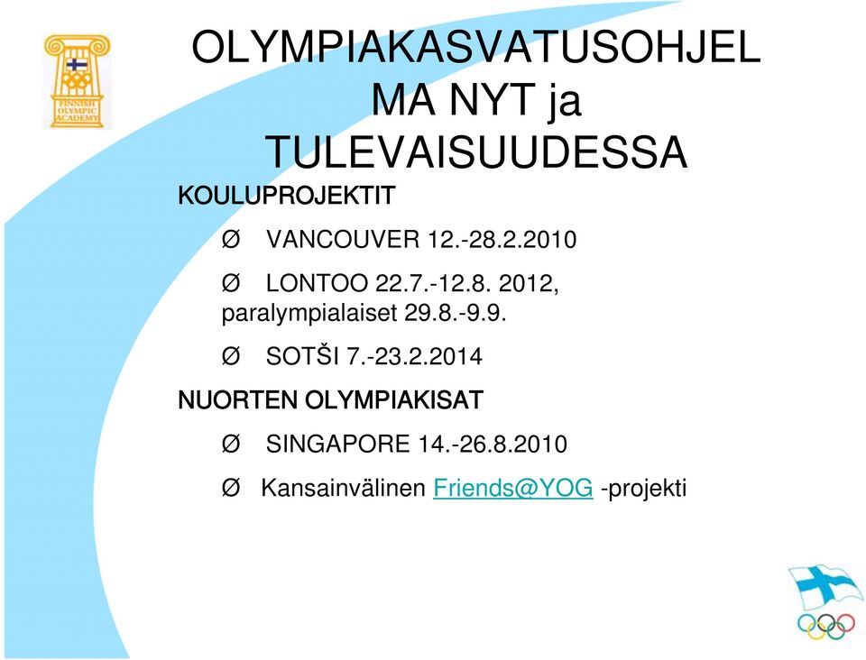 8.-9.9. Ø SOT I 7.-23.2.2014 NUORTEN OLYMPIAKISAT Ø SINGAPORE 14.