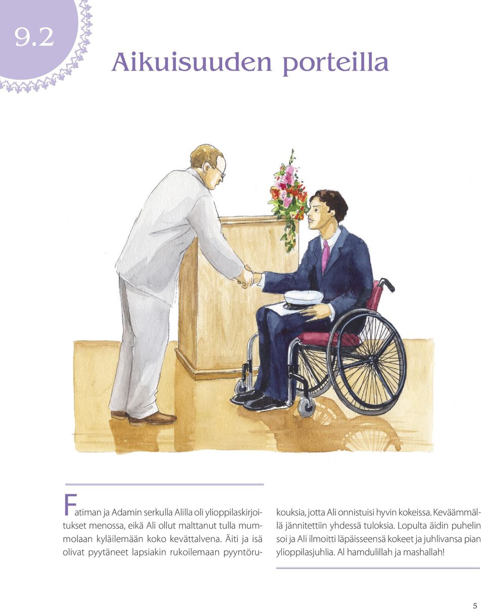 Äiti ja isä olivat pyytäneet lapsiakin rukoilemaan pyyntörukouksia, jotta Ali onnistuisi hyvin kokeissa.