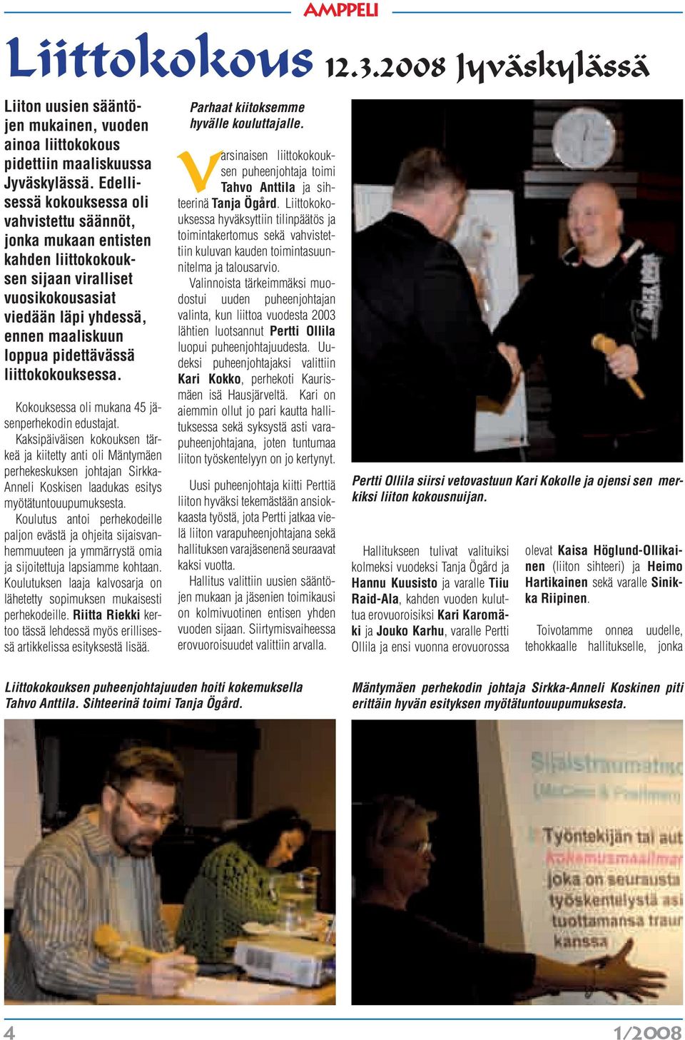 liittokokouksessa. Kokouksessa oli mukana 45 jäsenperhekodin edustajat.