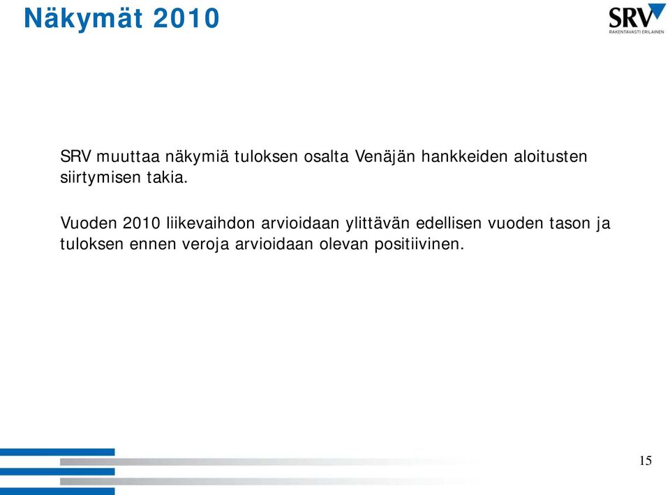 Vuoden 2010 liikevaihdon arvioidaan ylittävän edellisen vuoden