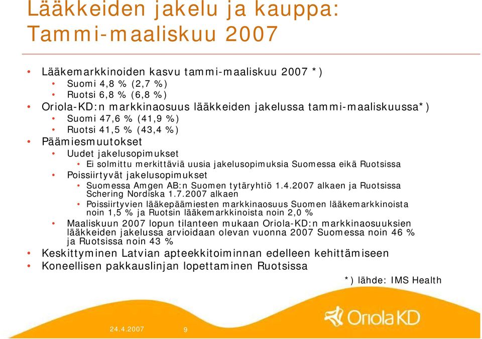 jakelusopimukset Suomessa Amgen AB:n Suomen tytäryhtiö 1.4.2007 