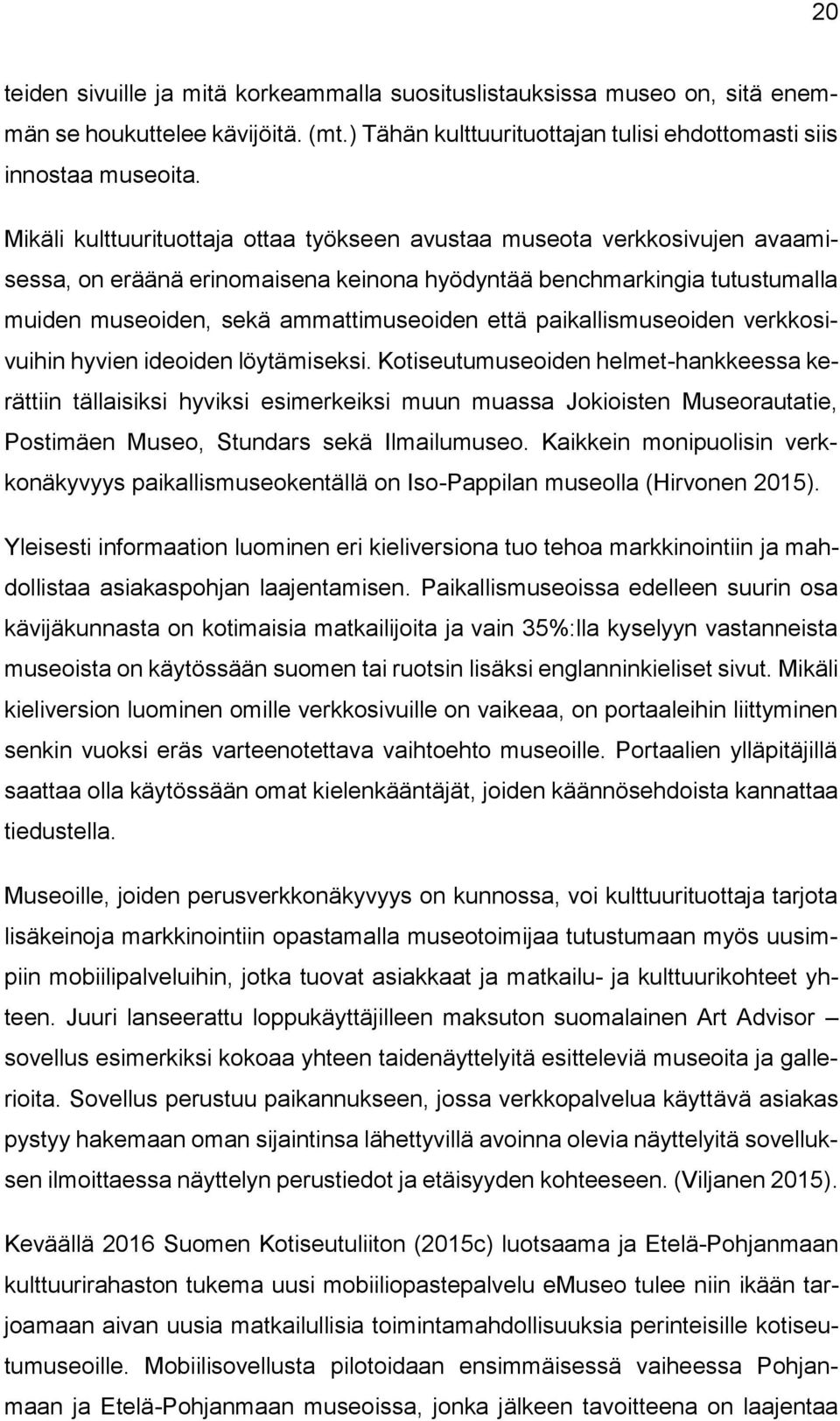 paikallismuseoiden verkkosivuihin hyvien ideoiden löytämiseksi.