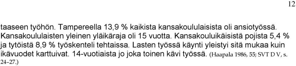 Kansakouluikäisistä pojista 5,4 % ja tytöistä 8,9 % työskenteli tehtaissa.