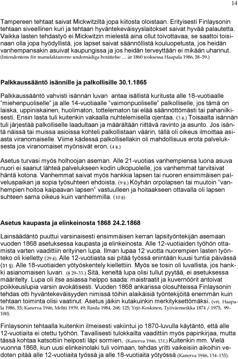 kaupungissa ja jos heidän terveyttään ei mikään uhannut. (Intendentens för manufakturerne undernådiga berättelse år 18