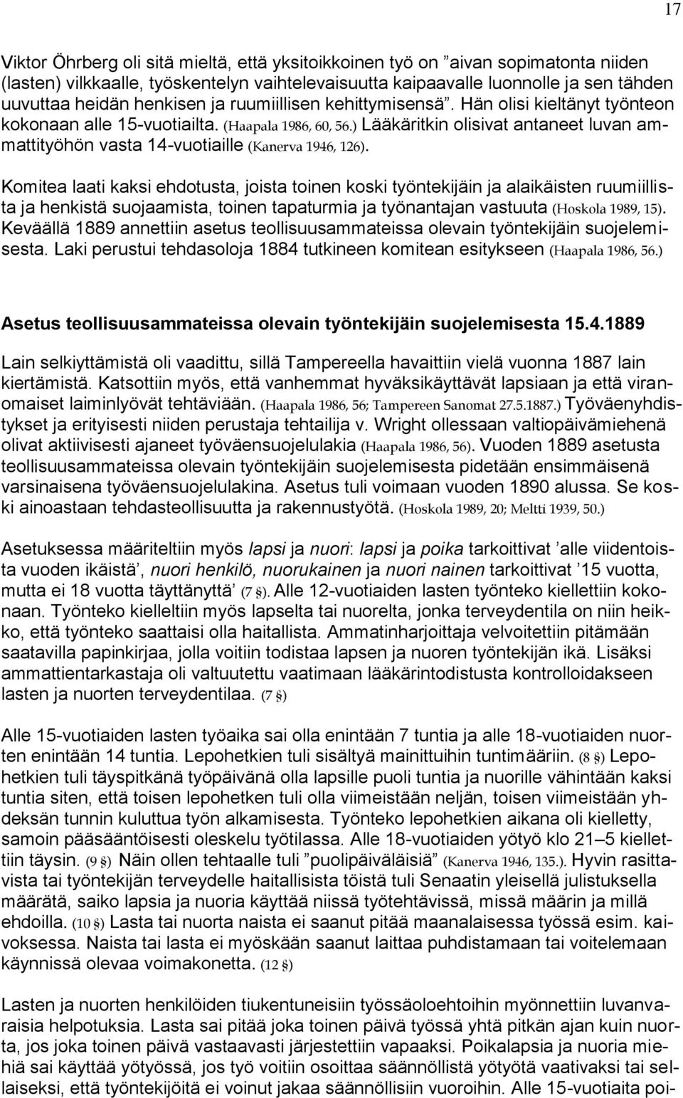 ) Lääkäritkin olisivat antaneet luvan ammattityöhön vasta 14-vuotiaille (Kanerva 1946, 126).