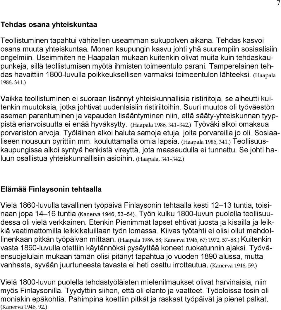 Tamperelainen tehdas havaittiin 1800-luvulla poikkeuksellisen varmaksi toimeentulon lähteeksi. (Haapala 1986, 341.