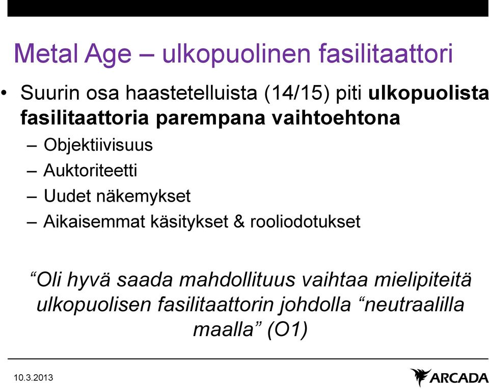 Uudet näkemykset Aikaisemmat käsitykset & rooliodotukset Oli hyvä saada