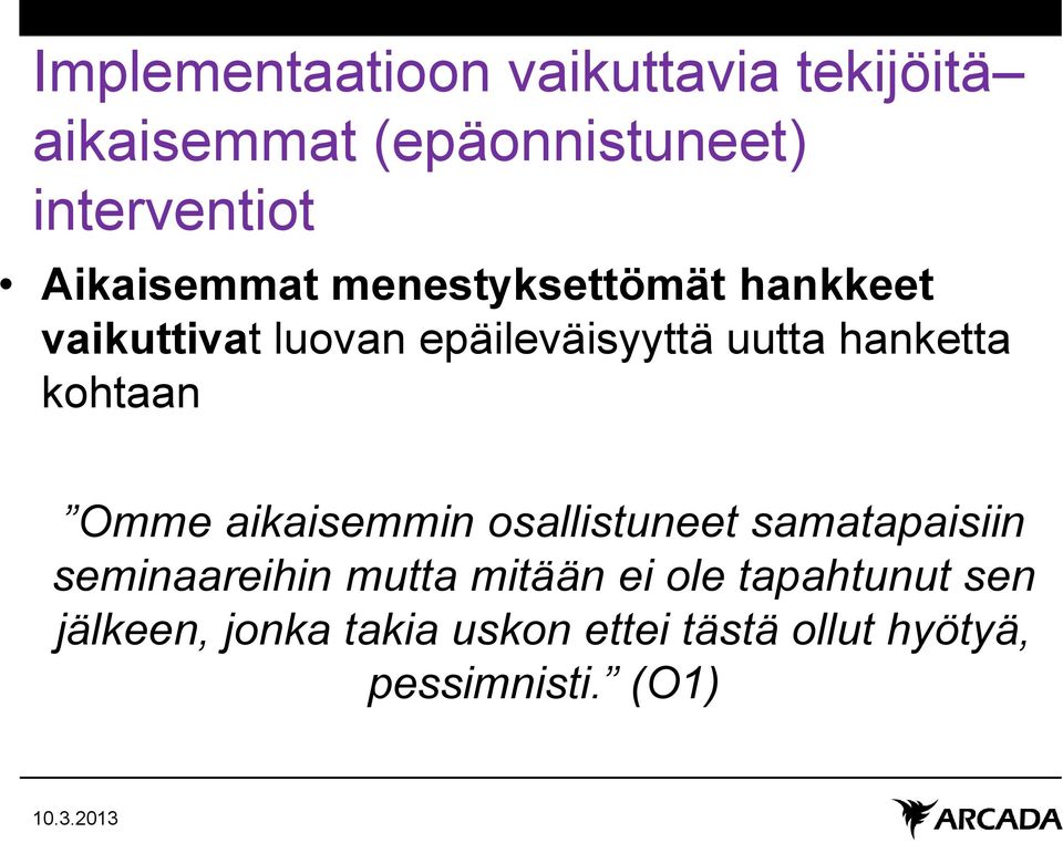 hanketta kohtaan Omme aikaisemmin osallistuneet samatapaisiin seminaareihin mutta