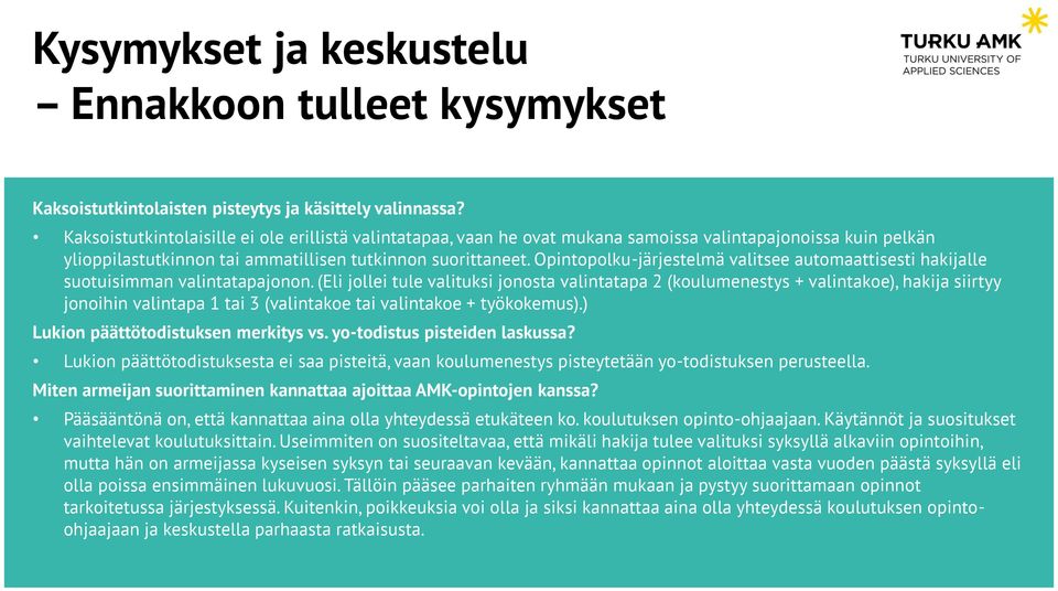 Opintopolku-järjestelmä valitsee automaattisesti hakijalle suotuisimman valintatapajonon.