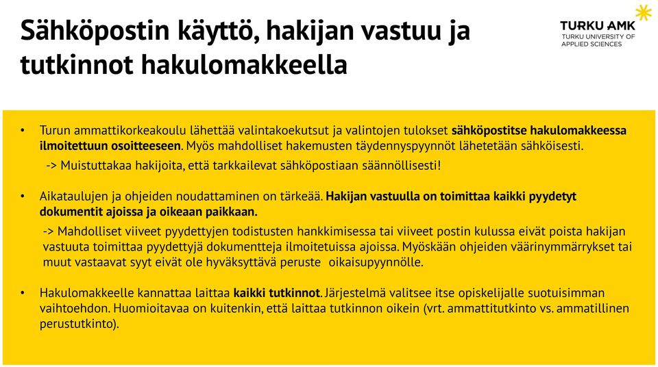 Hakijan vastuulla on toimittaa kaikki pyydetyt dokumentit ajoissa ja oikeaan paikkaan.